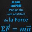 Je suis ton prof côté abstrait de la Force